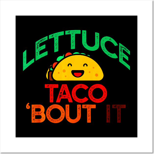 LETTUCE TACO BOUT IT Pun Meme Lets Talk Tacos Wall Art by CovidStore